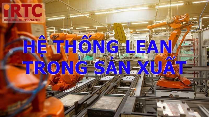 Lean là gì? Các công cụ Lean trong sản xuất